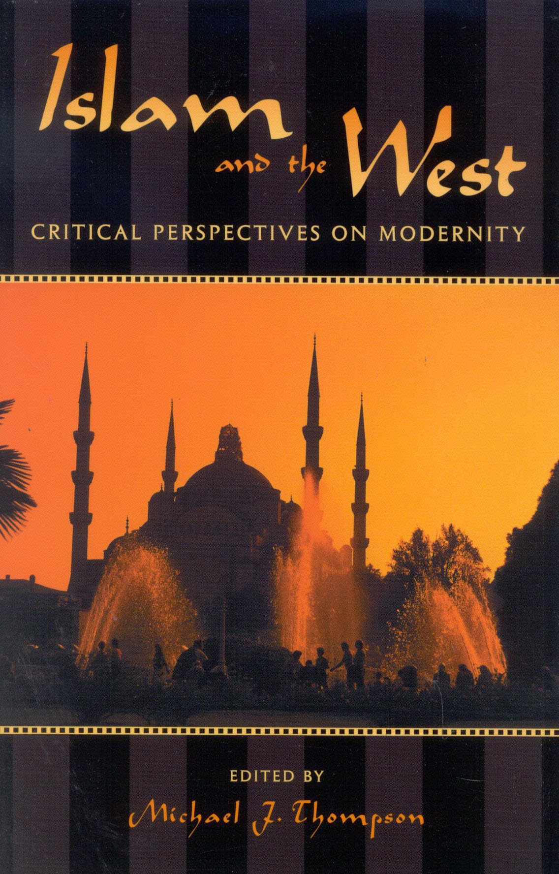 Islam and the West: Critical Perspectives on Modernity (Logos: Perspectives on Modern Society and Culture) Religion & Esotericism