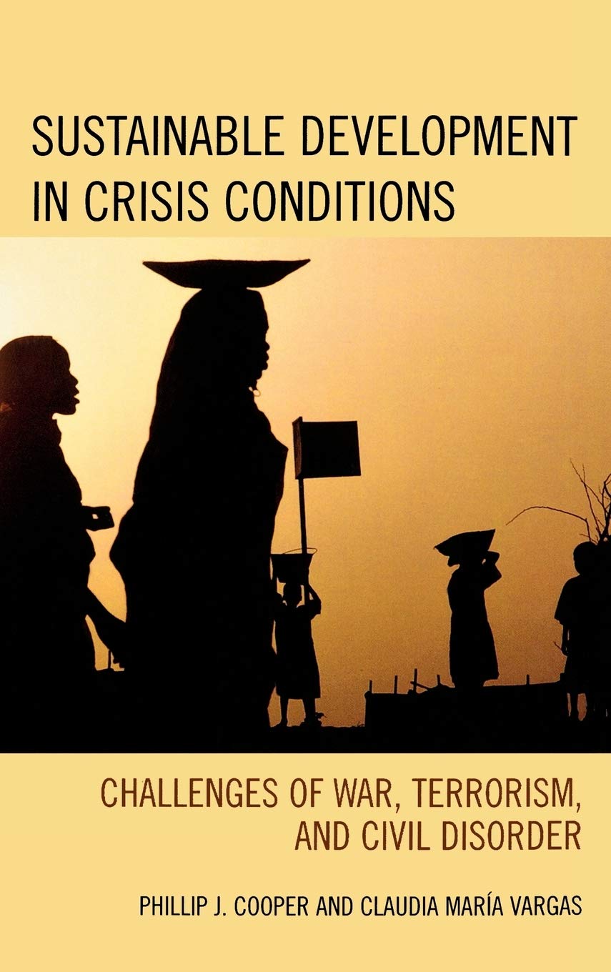 Sustainable Development In Crisis Conditions: Challenges of War, Terrorism, and Civil Disorder Books