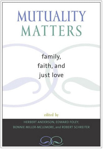 Mutuality Matters: Family, Faith, and Just Love Religion & Esotericism