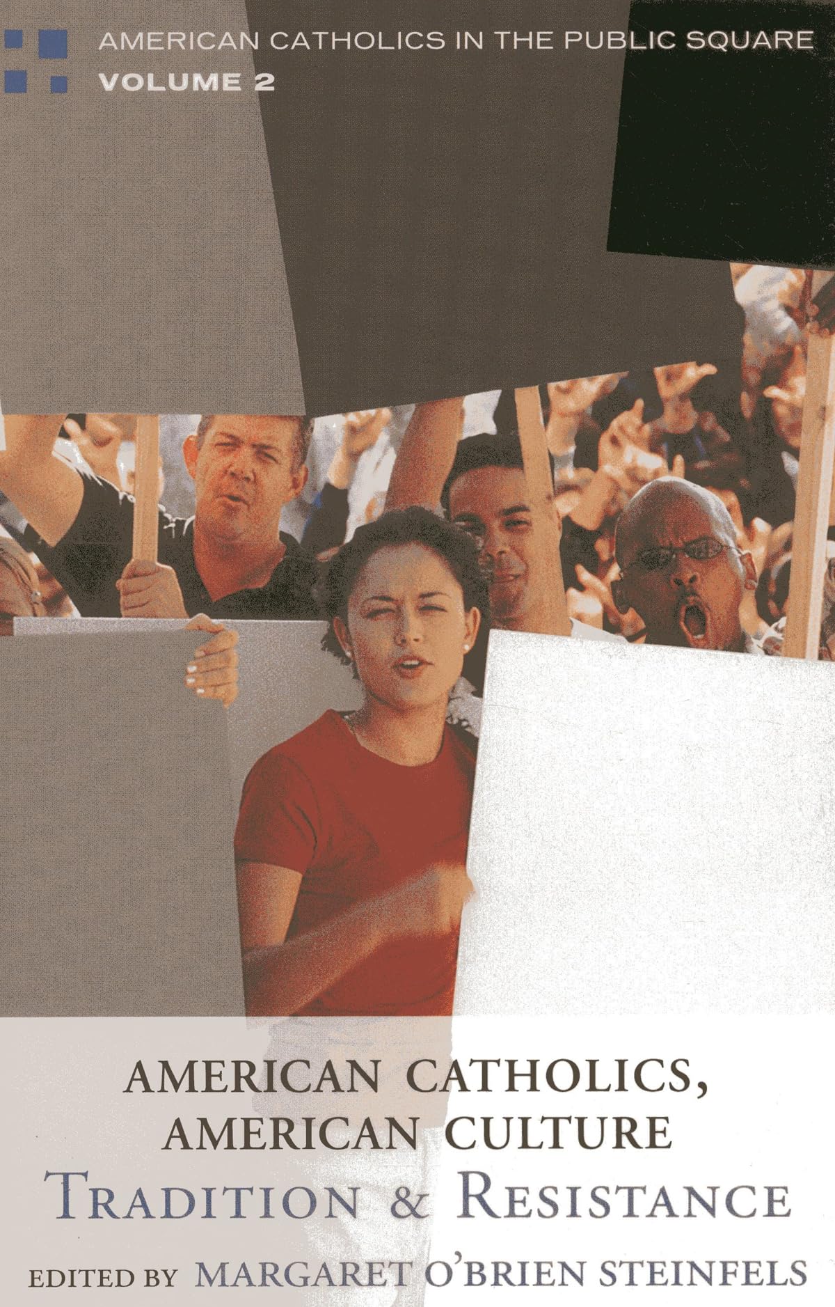 American Catholics, American Culture: Tradition and Resistance (American Catholics in the Public Square Series, 2, Band 2) Social Sciences