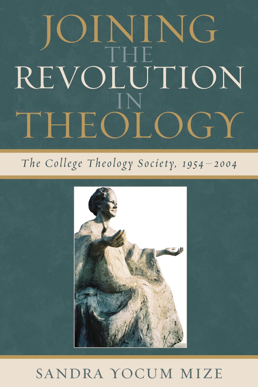 Joining the Revolution in Theology: The College Theology Society, 1954-2004 Philosophy