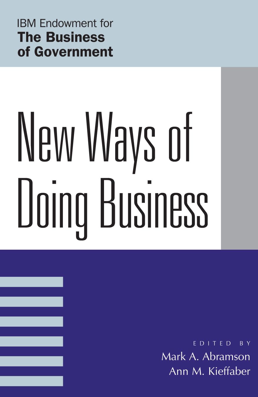 New Ways of Doing Business (The IBM Endowment Series on the Business of Government) Philosophy