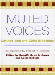 Muted Voices: Latinos and the 2000 Elections (Spectrum Series, Race and Ethnicity in National and Global Politics) Books