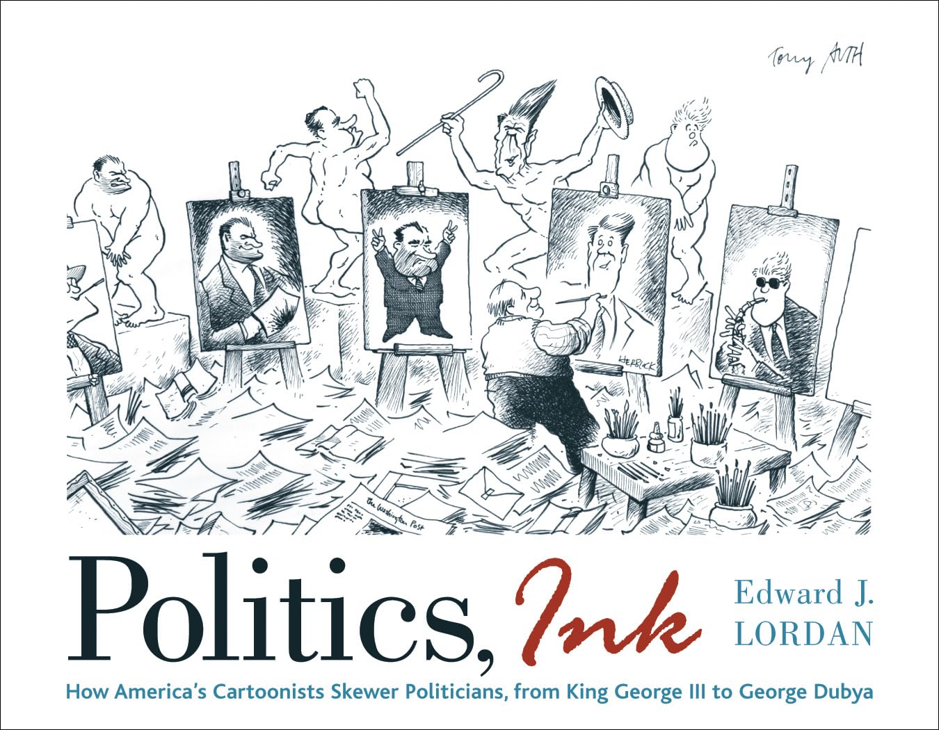 Politics, Ink: How Cartoonists Skewer America's Politicians, from King George III to George Dubya Social Sciences