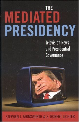 The Mediated Presidency: Television News and Presidential Governance Media & Communication