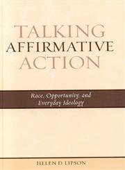 Talking Affirmative Action: Race, Opportunity, and Everyday Ideology Books
