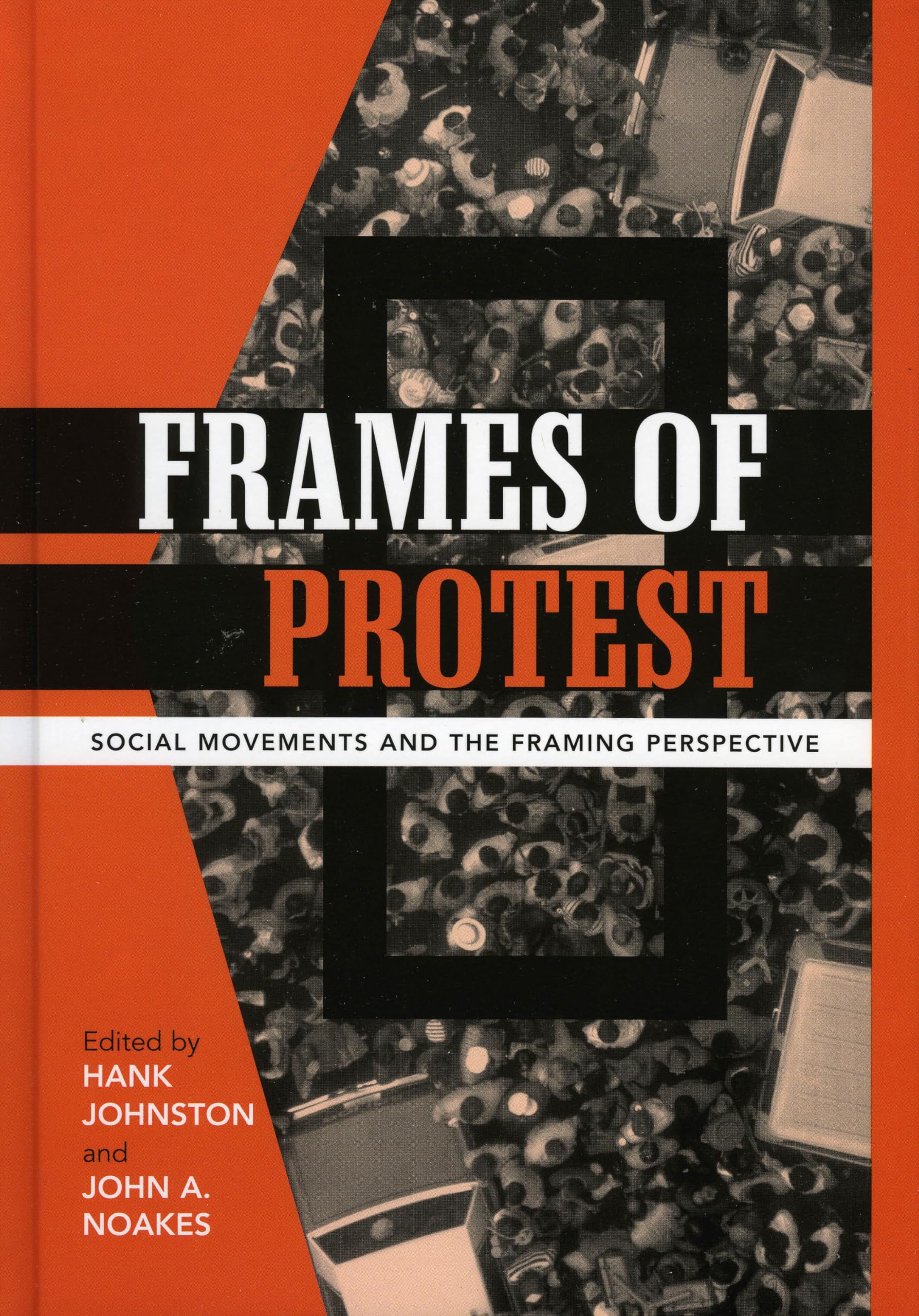 Frames of Protest: Social Movements and the Framing Perspective Books