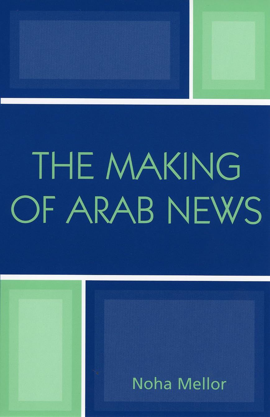 The Making of Arab News Media & Communication