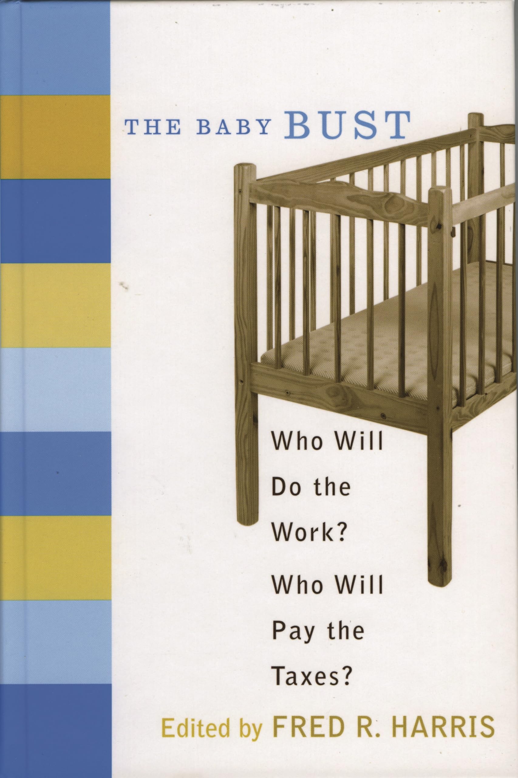 The Baby Bust: Who Will Do the Work? Who Will Pay the Taxes? Partnership & Love