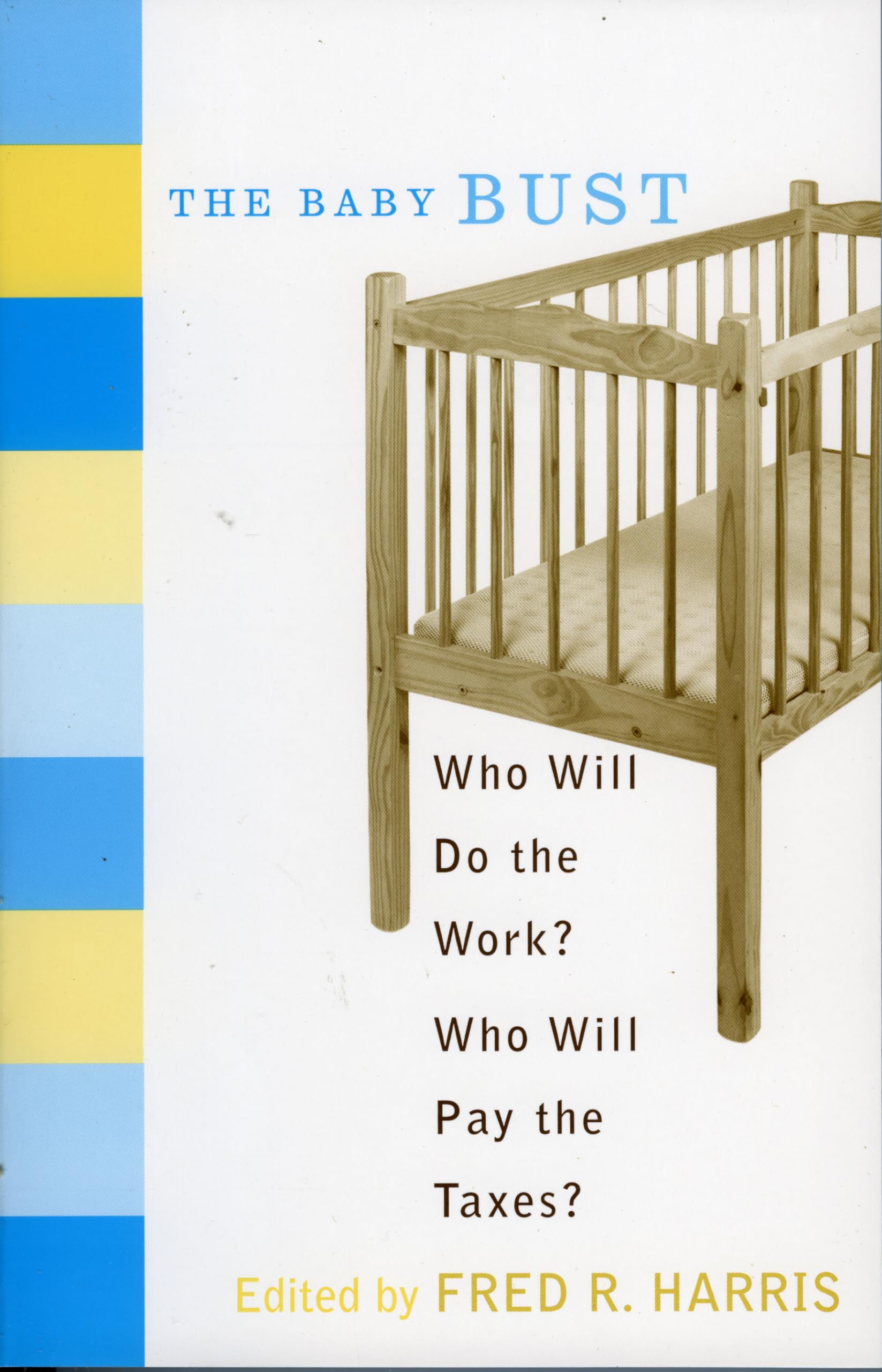 The Baby Bust: Who Will Do the Work? Who Will Pay the Taxes? Partnership & Love