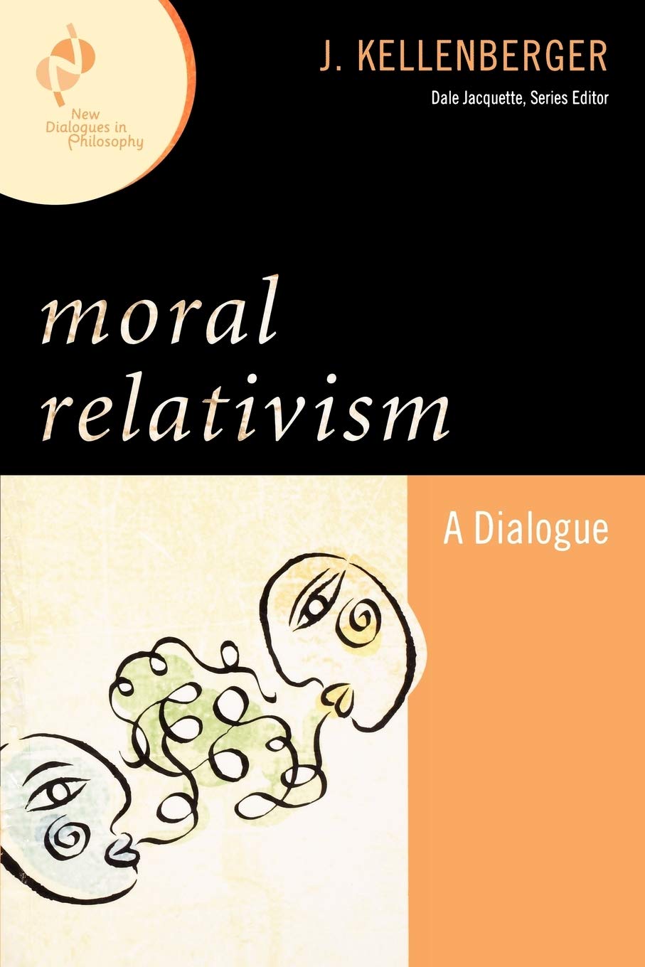 Moral Relativism: A Dialogue (New Dialogues in Philosophy) Philosophy
