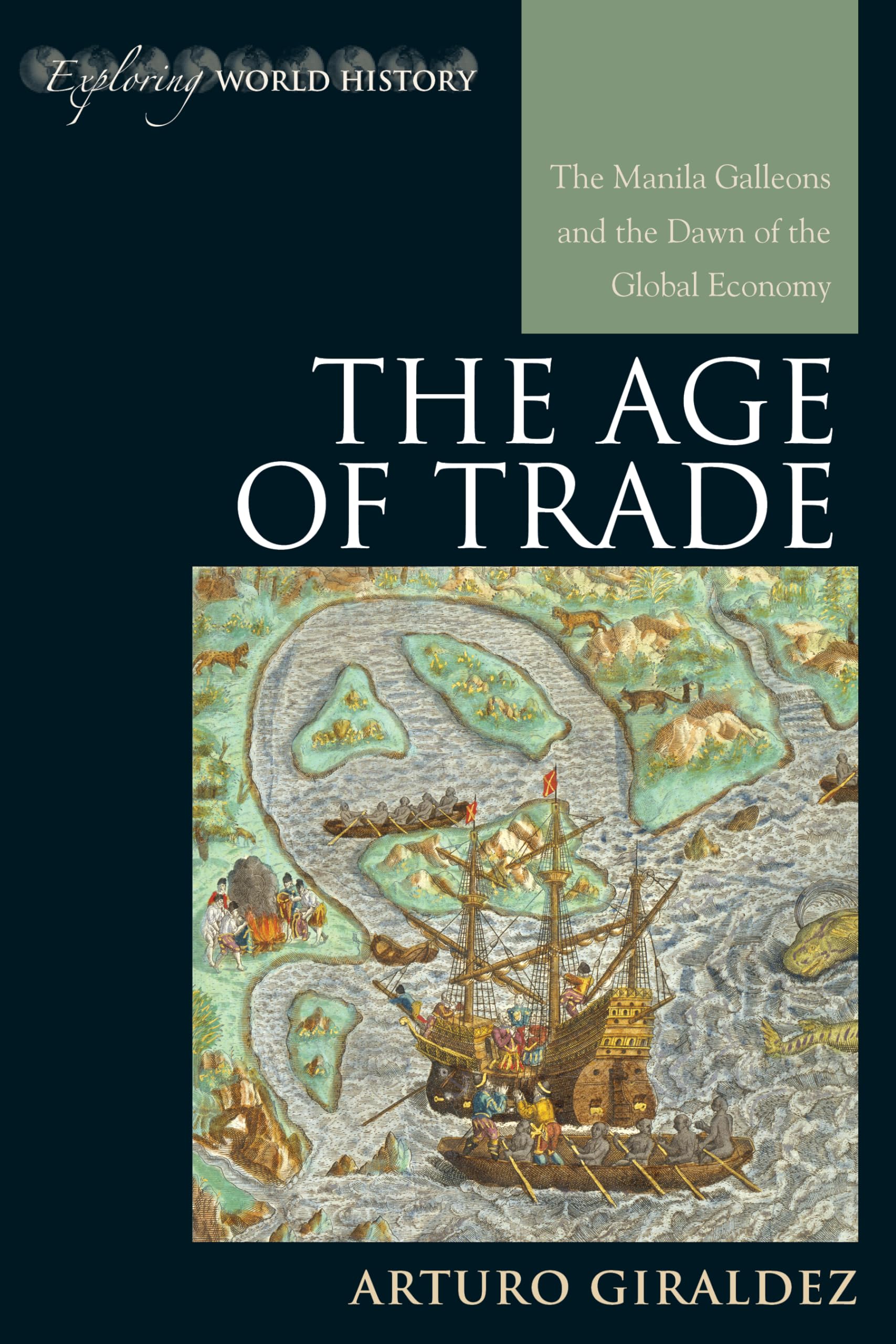 The Age of Trade: The Manila Galleons and the Dawn of the Global Economy (Exploring World History) Business, Finance & Career