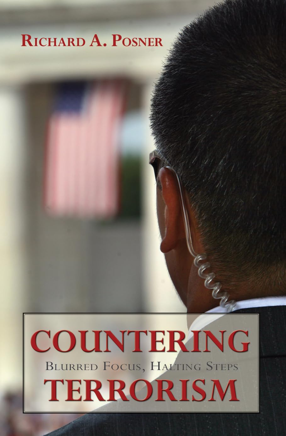 Countering Terrorism: Blurred Focus, Halting Steps (Hoover Studies in Politics, Economics, and Society) Law