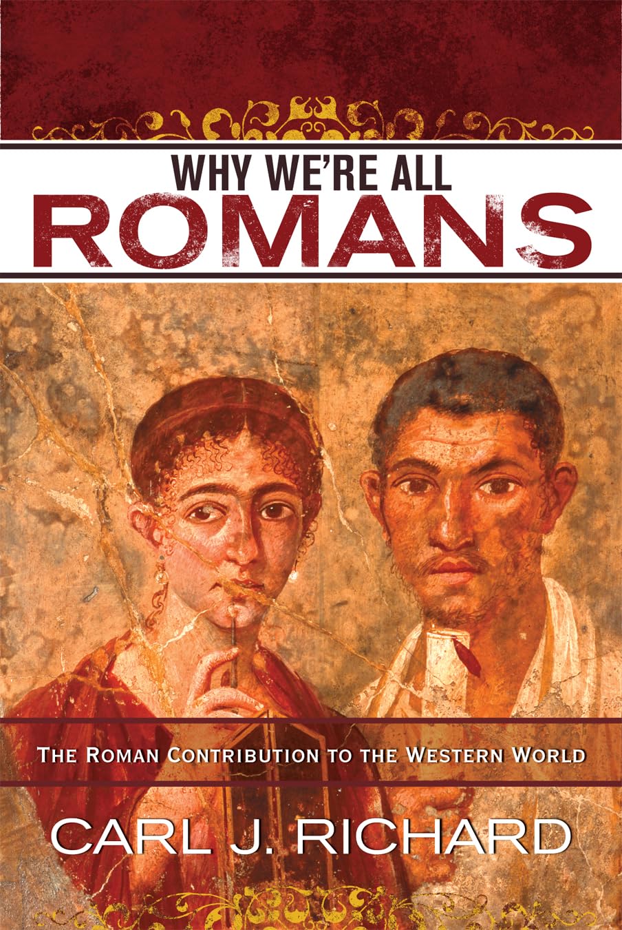 Why We're All Romans: The Roman Contribution to the Western World Politics & History