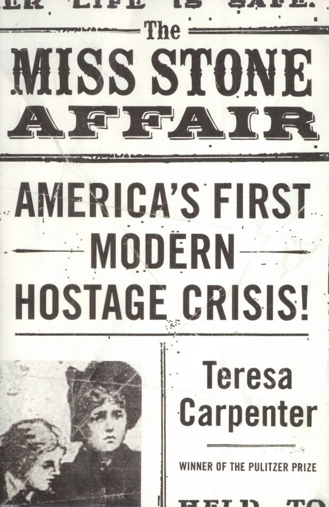 The Miss Stone Affair: America's First Modern Hostage Crisis Politics & History