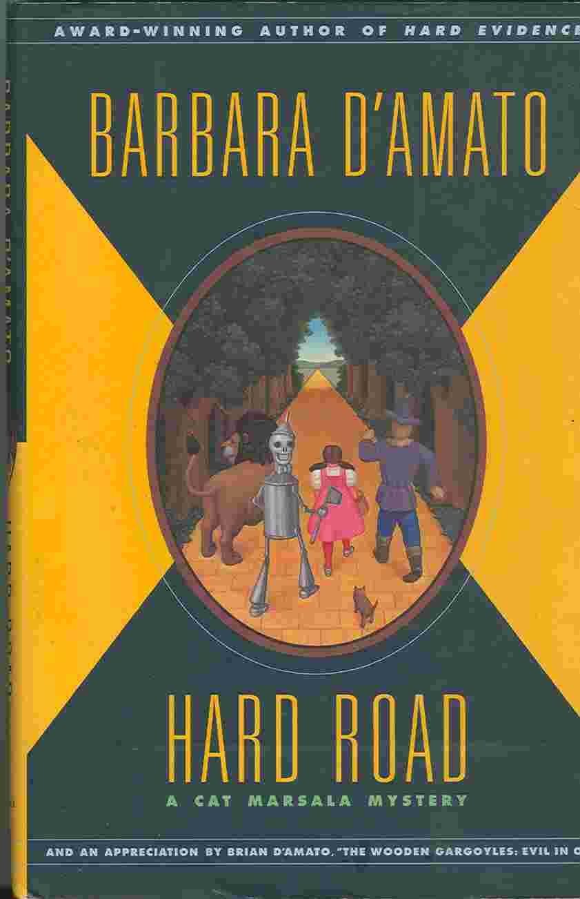 Hard Road: A Cat Marsala Mystery: A Cat Marsala Mystery / Barbara D'Amato ; with an Essay by Brian D'Amato, the Wooden Gargoyles : Evil in Oz. Contemporary literature