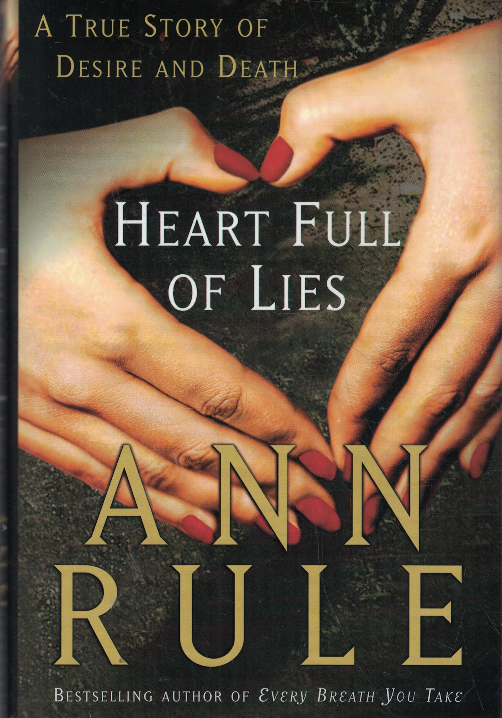 Heart Full of Lies: A True Story of Desire and Death Social Sciences