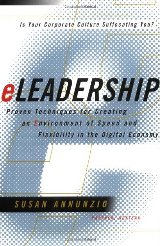 Eleadership: Proven Techniques For Creating An Environment Of Speed And Flexibility In The Digital Economy Business, Finance & Career
