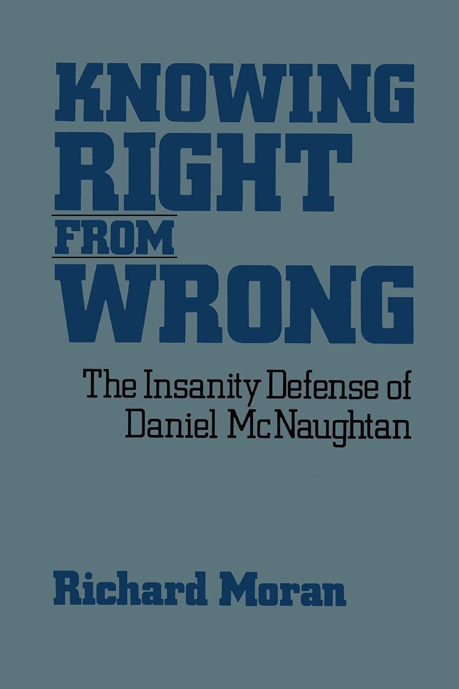 Knowing Right From Wrong: The Insanity Defense of Daniel McNaughtan book