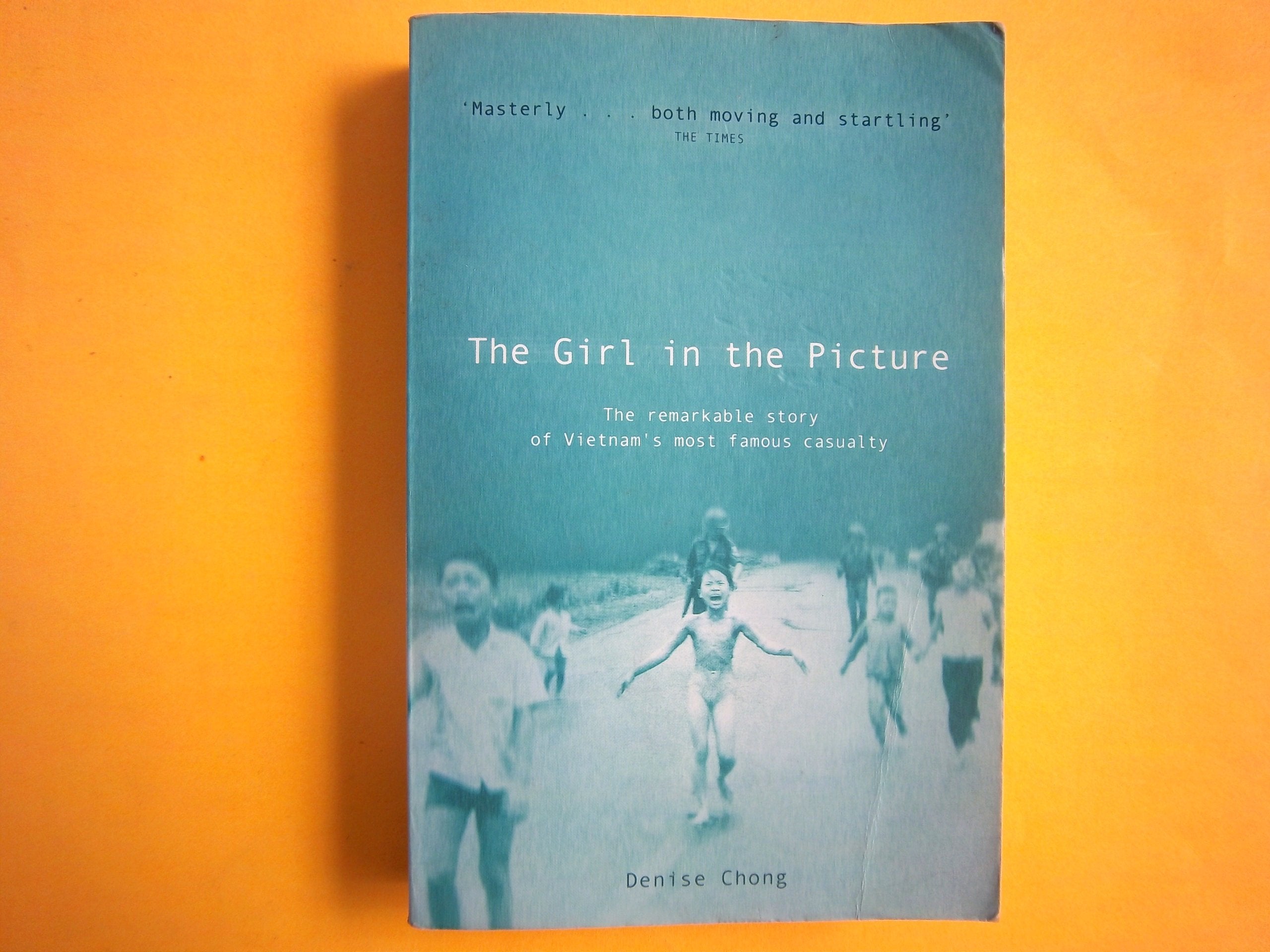The Girl In The Picture: The Remarkable Story Of Vietnam's Most Famous Casualty Social Sciences