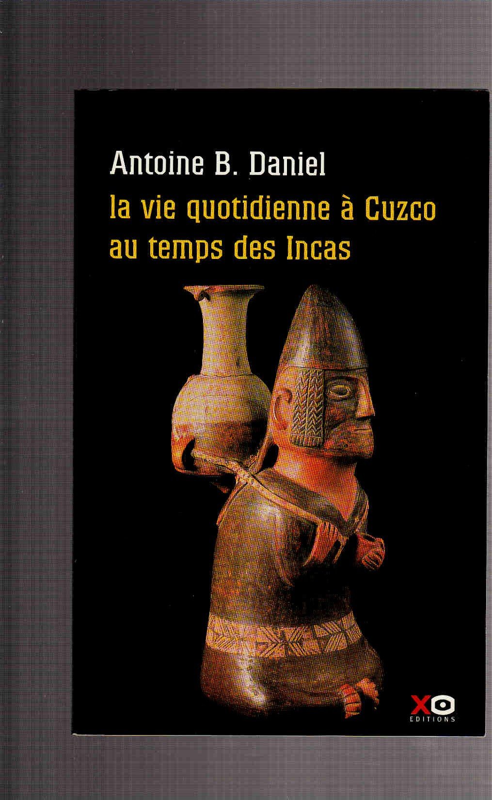La vie quotidienne à Cuzco au temps des Incas book