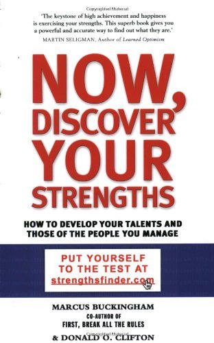 Now, Discover Your Strengths: How to Develop Your Talents and Those of the People You Manage Business, Finance & Career