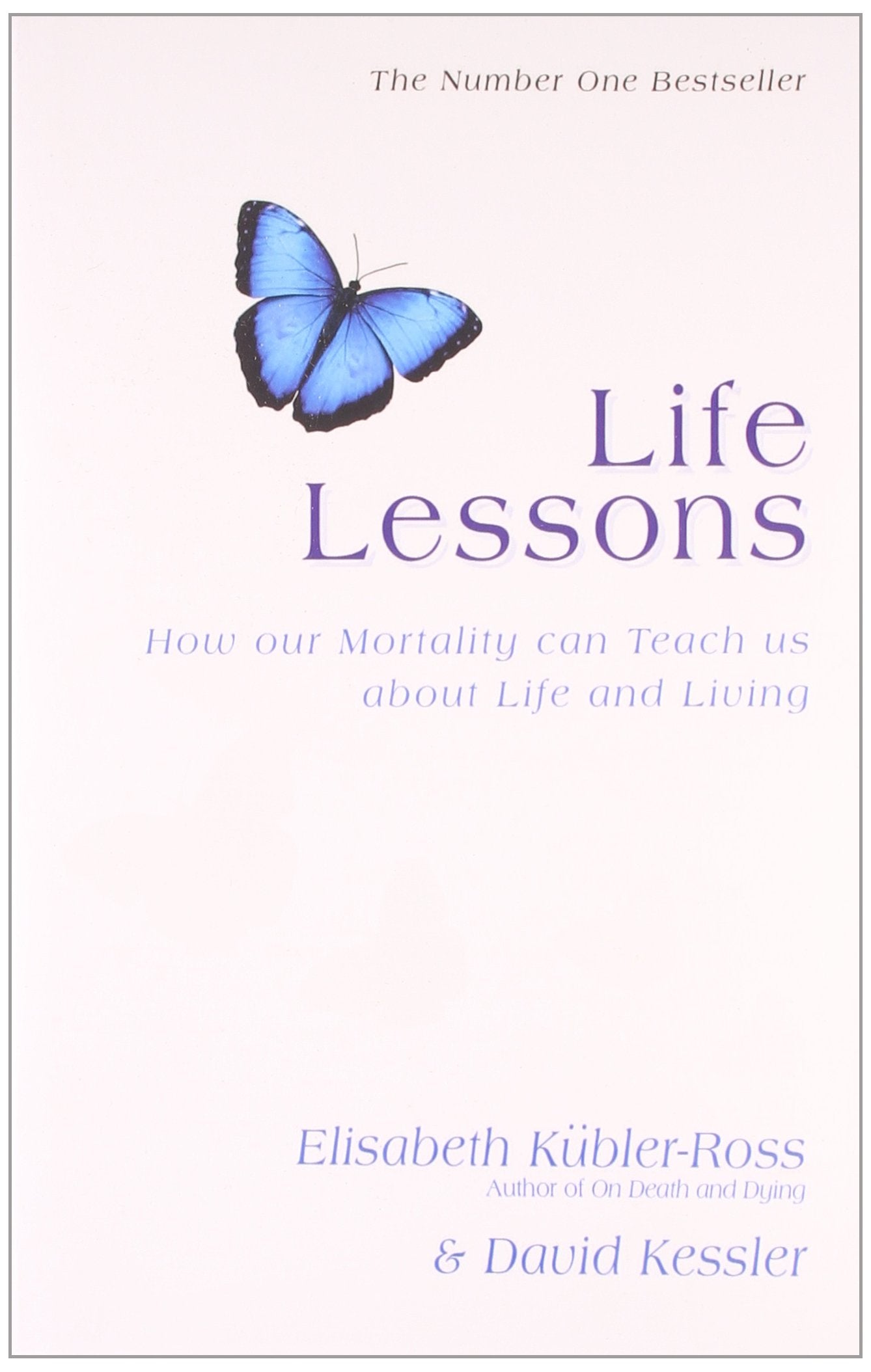 Life Lessons: How Our Mortality Can Teach Us About Life And Living Death & Mourning