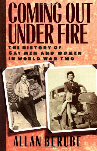 Coming Out Under Fire: The History of Gay Men and Women in World War Two Books