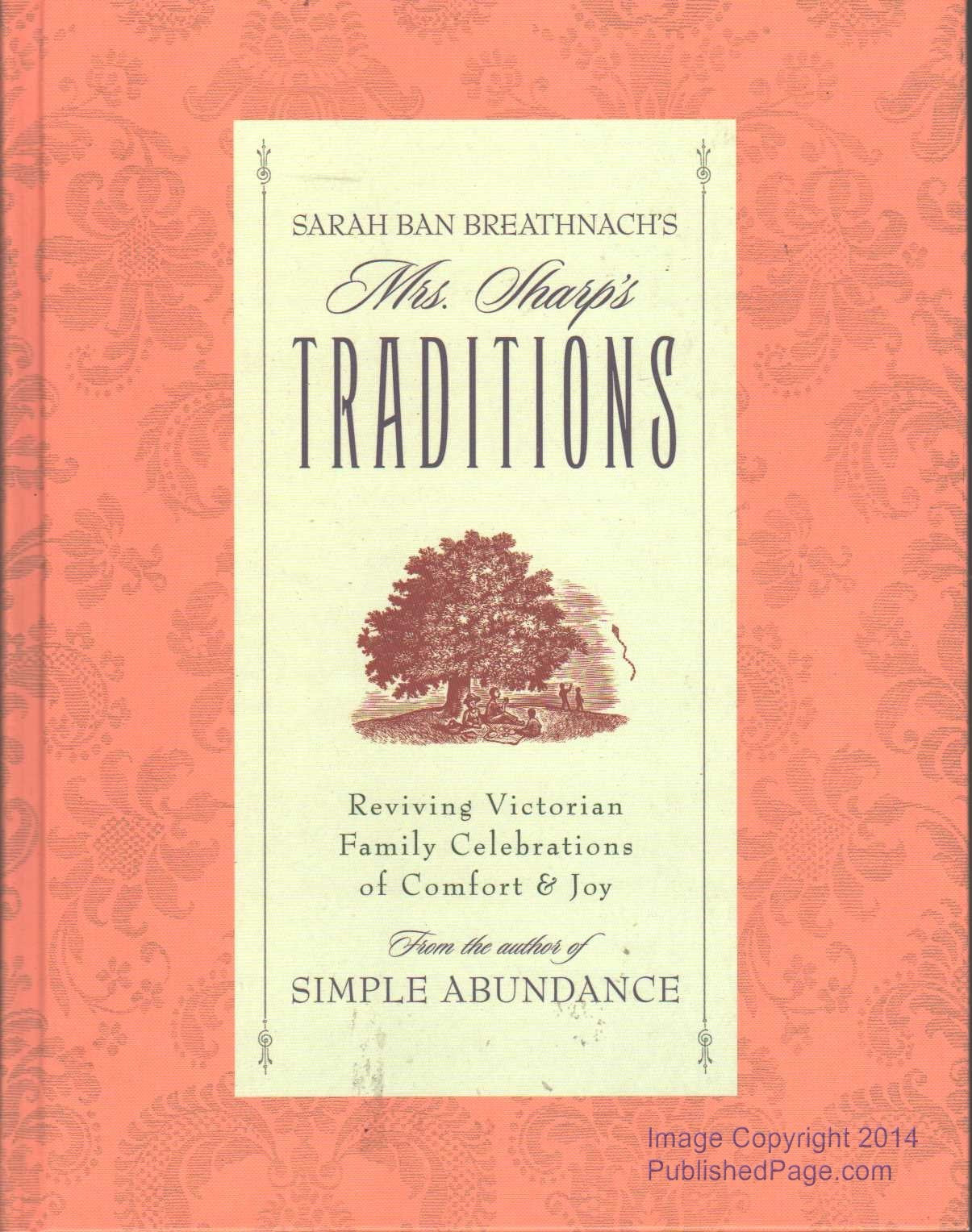 Sarah Ban Breathnach's Mrs. Sharp's Traditions: Reviving Victorian Family Celebrations of Comfort & Joy: Reviving Victorian Family Celebrations of Comfort and Joy Home & Household