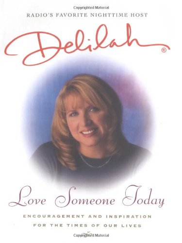 Love Someone Today: Encouragement and Inspiration for the Times of Our Lives Business, Finance & Career
