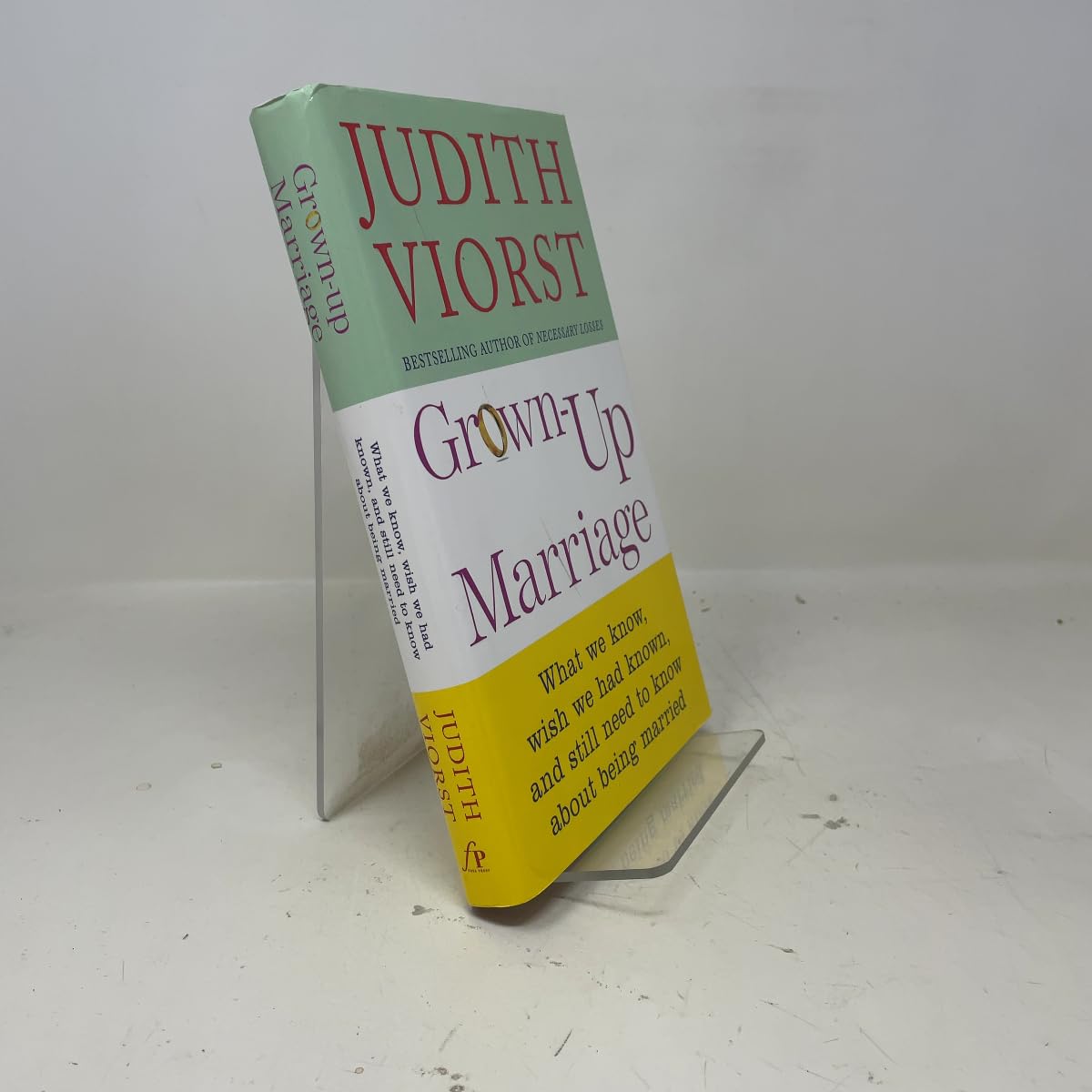 Grown-up Marriage: What We Know, Wish We Had Known, and Still Need to Know About Being Married Partnership & Love