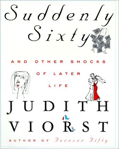 Suddenly Sixty and Other Shocks of Later Life book