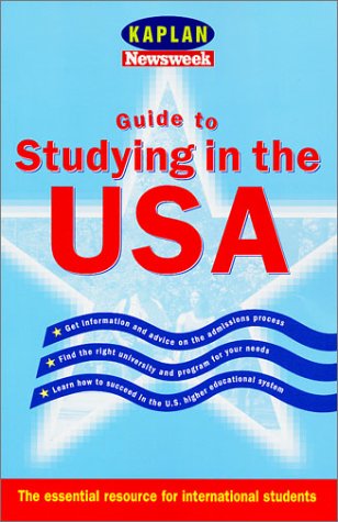 Kaplan Guide to Studying in the USA: What International Students and Their Families Need to Know Business, Finance & Career