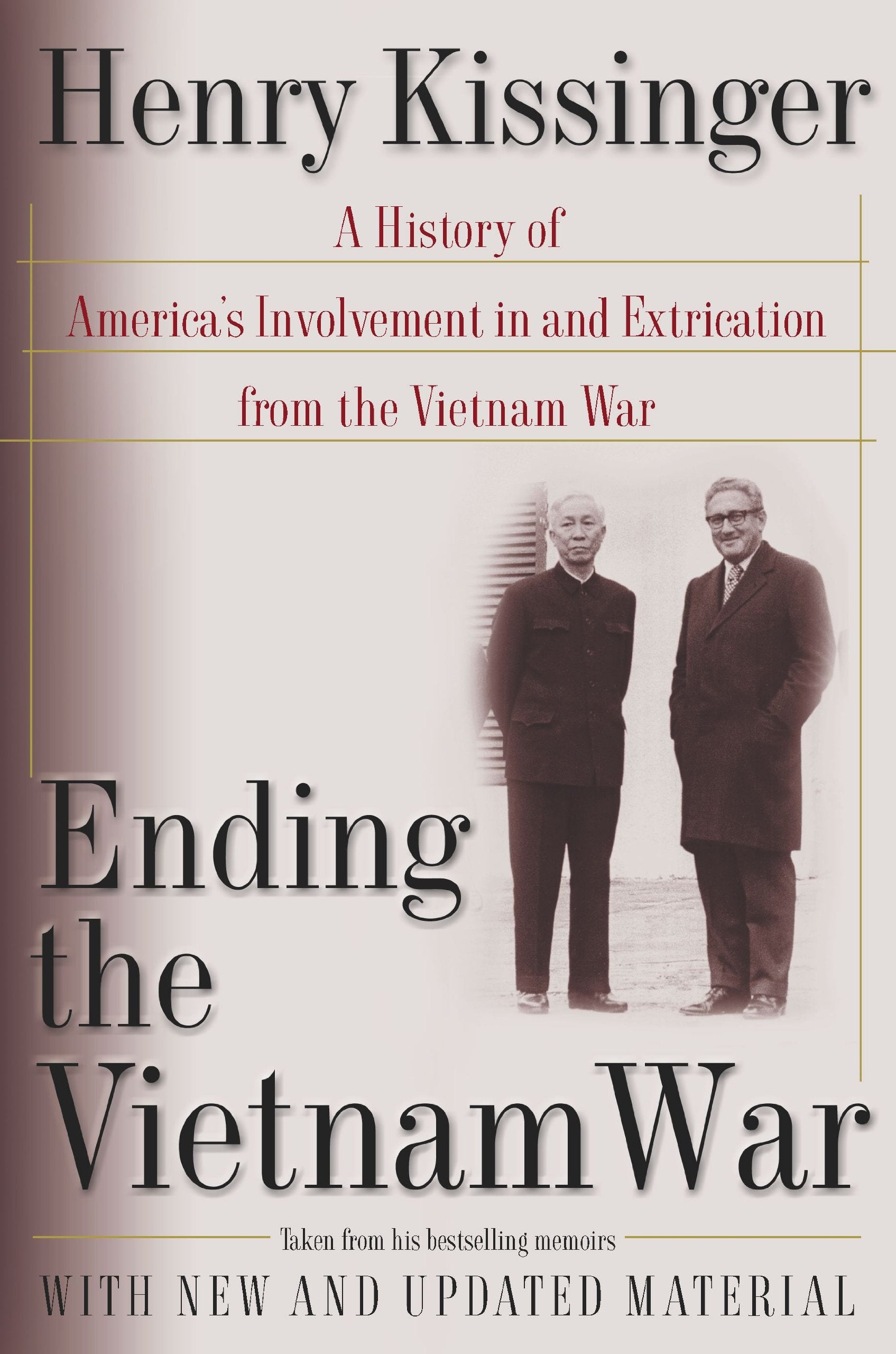 Ending the Vietnam War: A History of America's Involvement in and Extrication from the Vietnam War Social Sciences