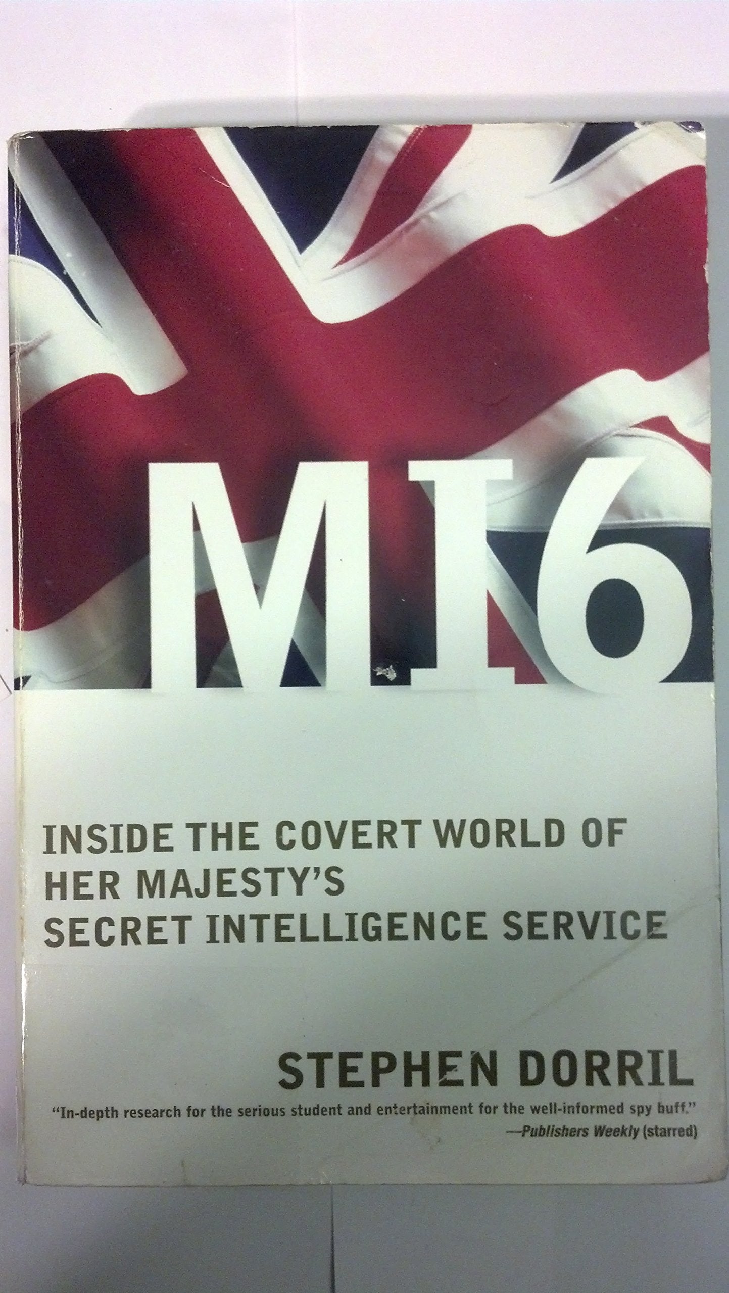 MI6: Inside the Covert World of Her Majesty's Secret Intelligence Service Politics & History