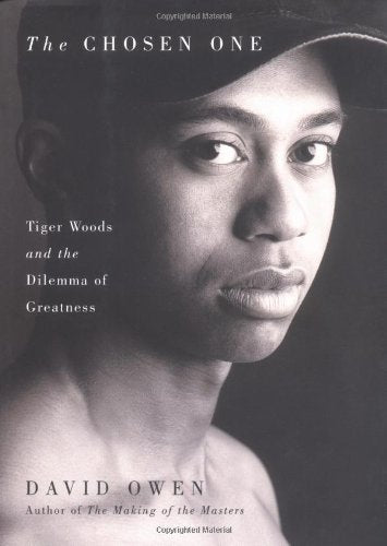 The Chosen One: Tiger Woods and the Dilemma of Greatness Sports