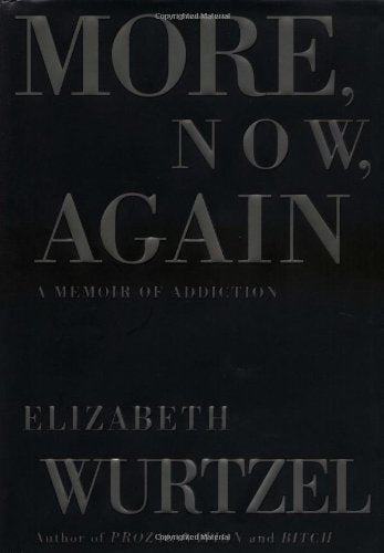 More, Now, Again: A Memoir of Addiction: A Memoir of Addiction / Elizabeth Wurtzel. Art & Literature Books