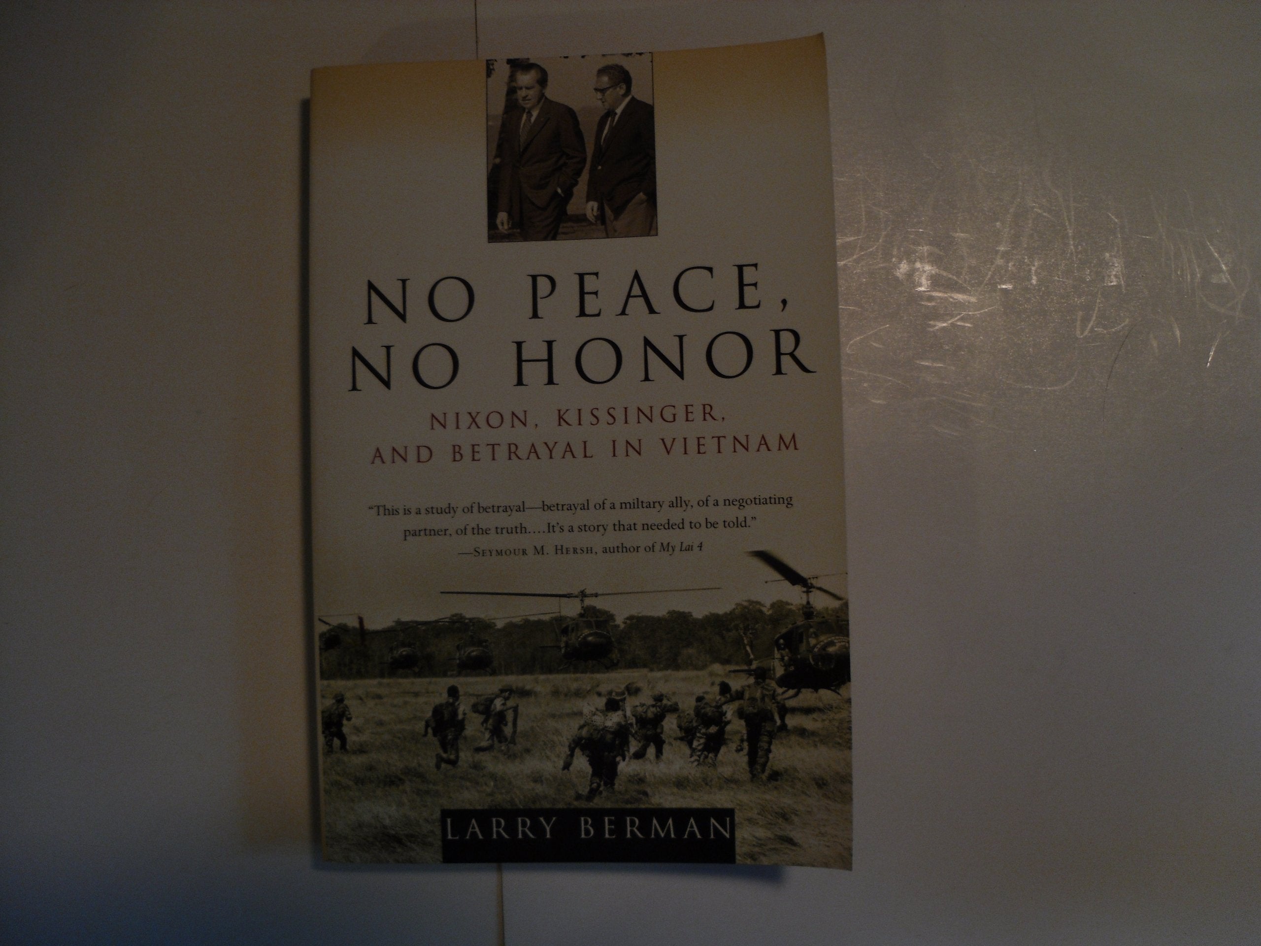 No Peace, No Honor: Nixon, Kissinger, and Betrayal in Vietnam book
