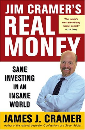 Jim Cramer's Real Money: Sane Investing in an Insane World Politics & Society