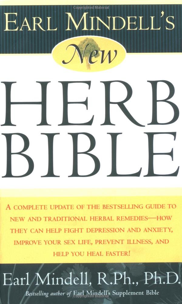 Earl Mindell's New Herb Bible: A complete update of the bestselling guide to new and traditional herbal remedies - how they can help fight depression ... prevent illness, and help you heal faster! Parents & Children