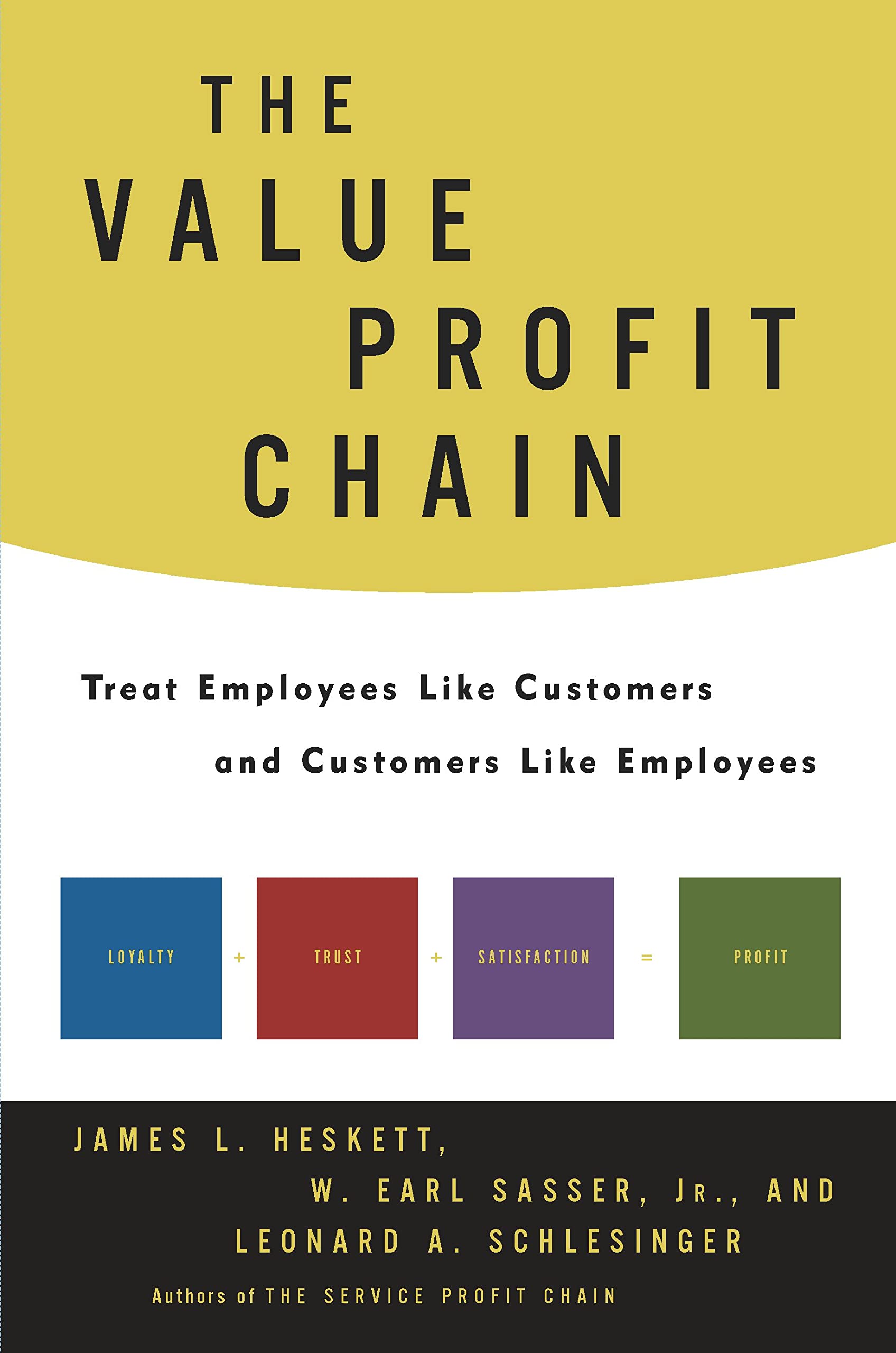 The Value Profit Chain: Treat Employees Like Customers and Customers Like Employees Business, Finance & Career