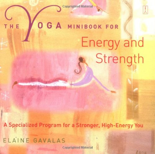 The Yoga Minibook for Energy and Strength: A Specialized Program for a Stronger, High-Energy You: A Specialised Programme for a Stronger, High-energy You (Yoga minibooks) Health, Nutrition & Fitness