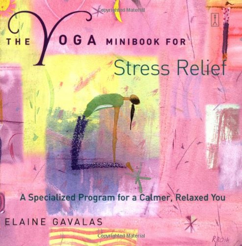 The Yoga Minibook for Stress Relief: A Specialized Program for a Calmer, Relaxed You: A Specialised Programme for a Calmer, Relaxed You (Yoga Minibook Series) Health, Nutrition & Fitness