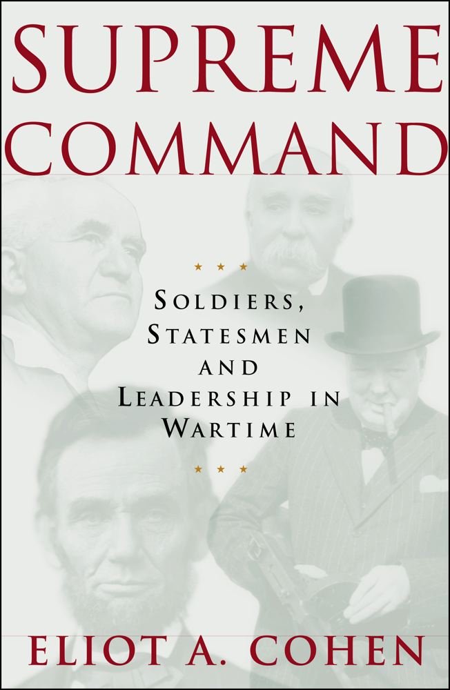 Supreme Command: Soldiers, Statesmen, and Leadership in Wartime Business, Finance & Career