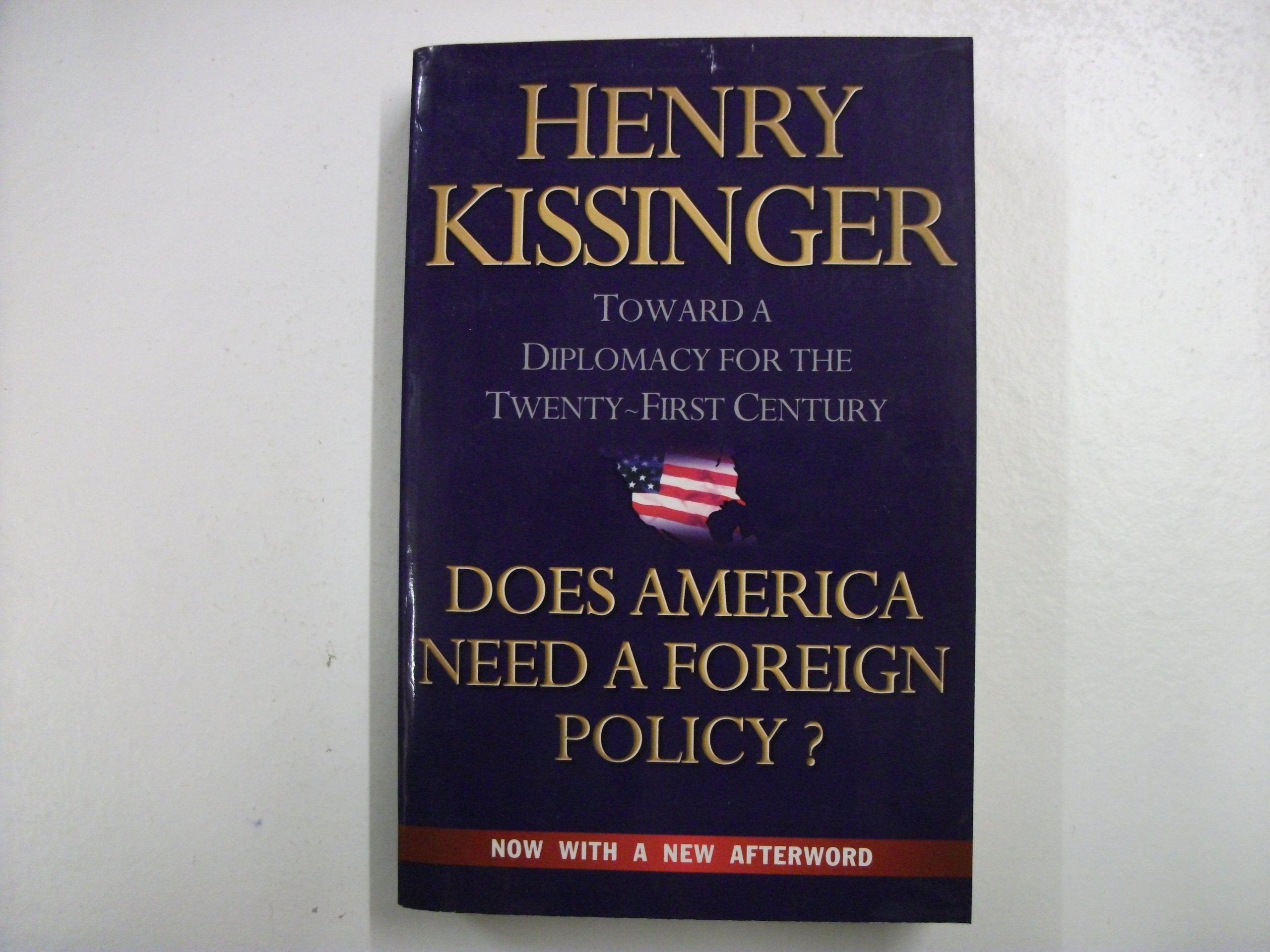 Does America Need A Foreign Policy?: Toward A Diplomacy For The 21st Century: Towards a New Diplomacy for the 21st Century Social Sciences