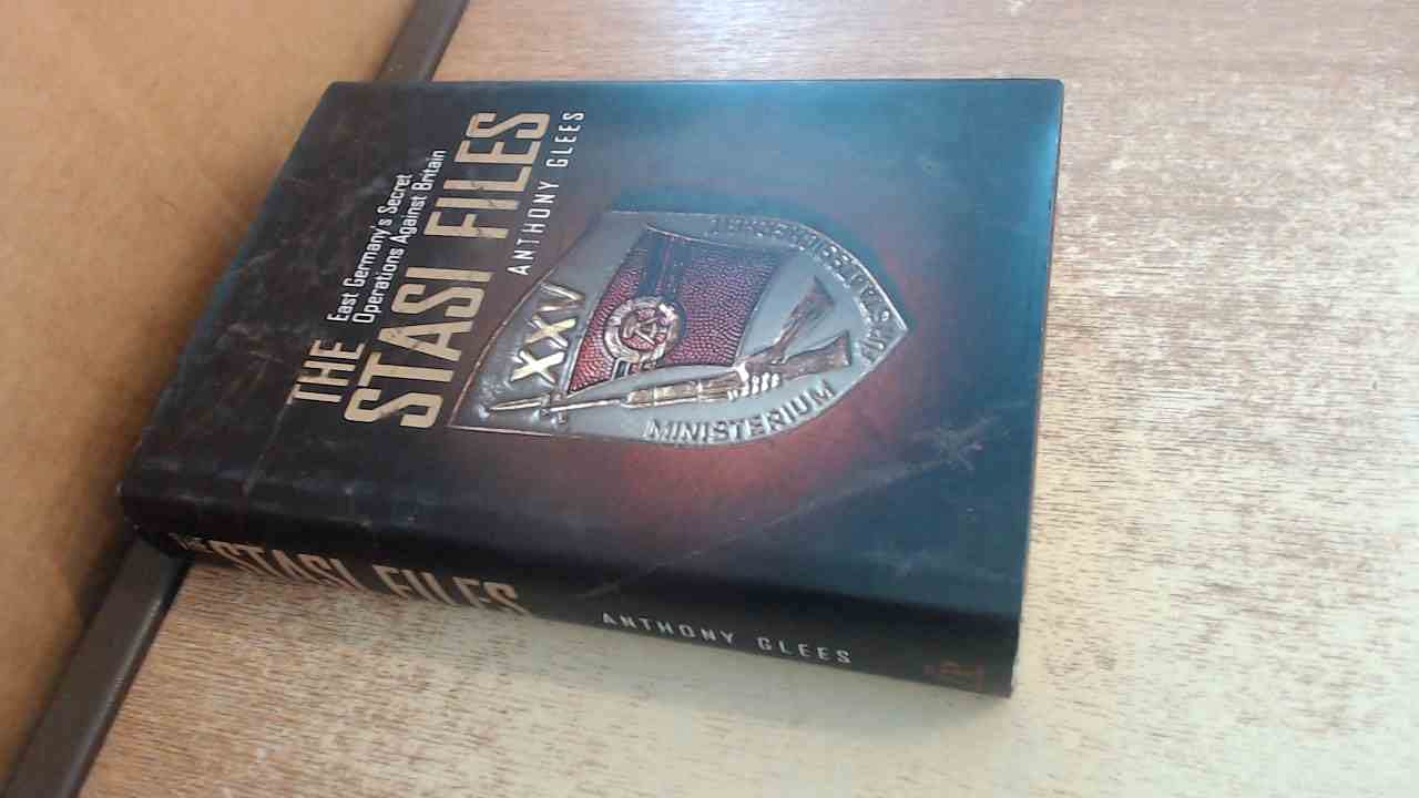 The Stasi Files: East Germany's Secret Operations Against Britain Politics & History