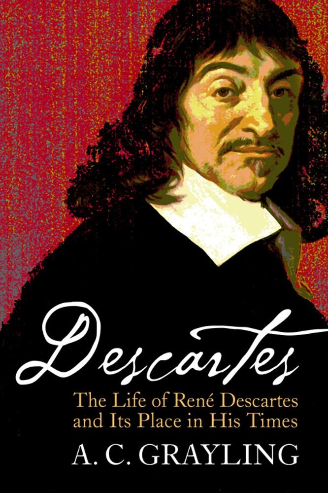 Descartes: The Life of Rene Descartes and Its Place in His Times Philosophy