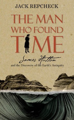 The Man Who Found Time: James Hutton and the Discovery of the Earth's Antiquity Business & Technology