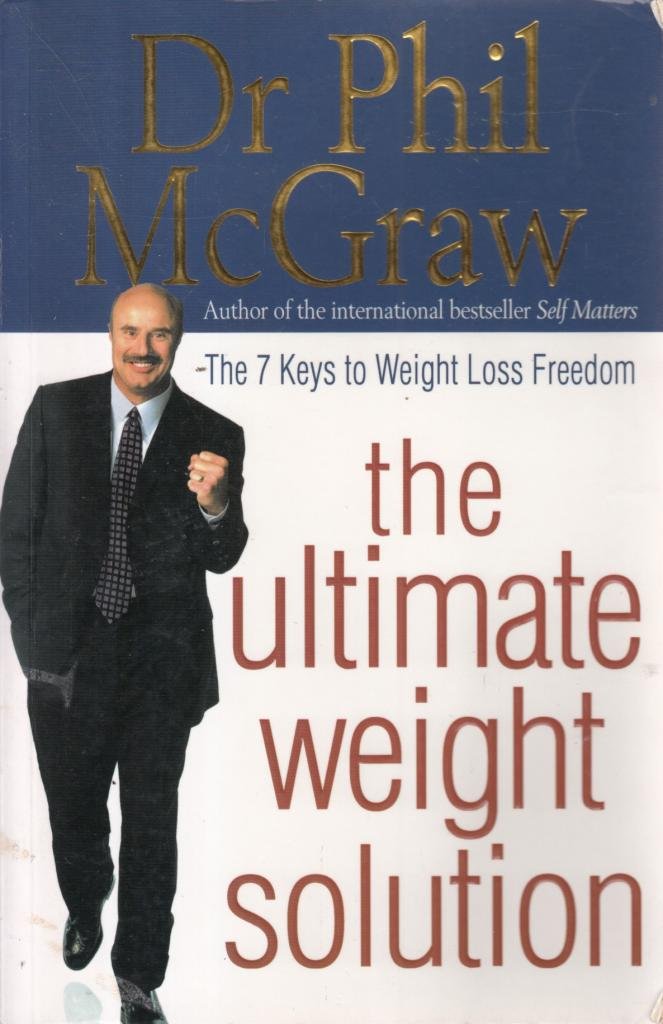 The Ultimate Weight Solution: The 7 Keys to Weight Loss Freedom Health, Nutrition & Fitness