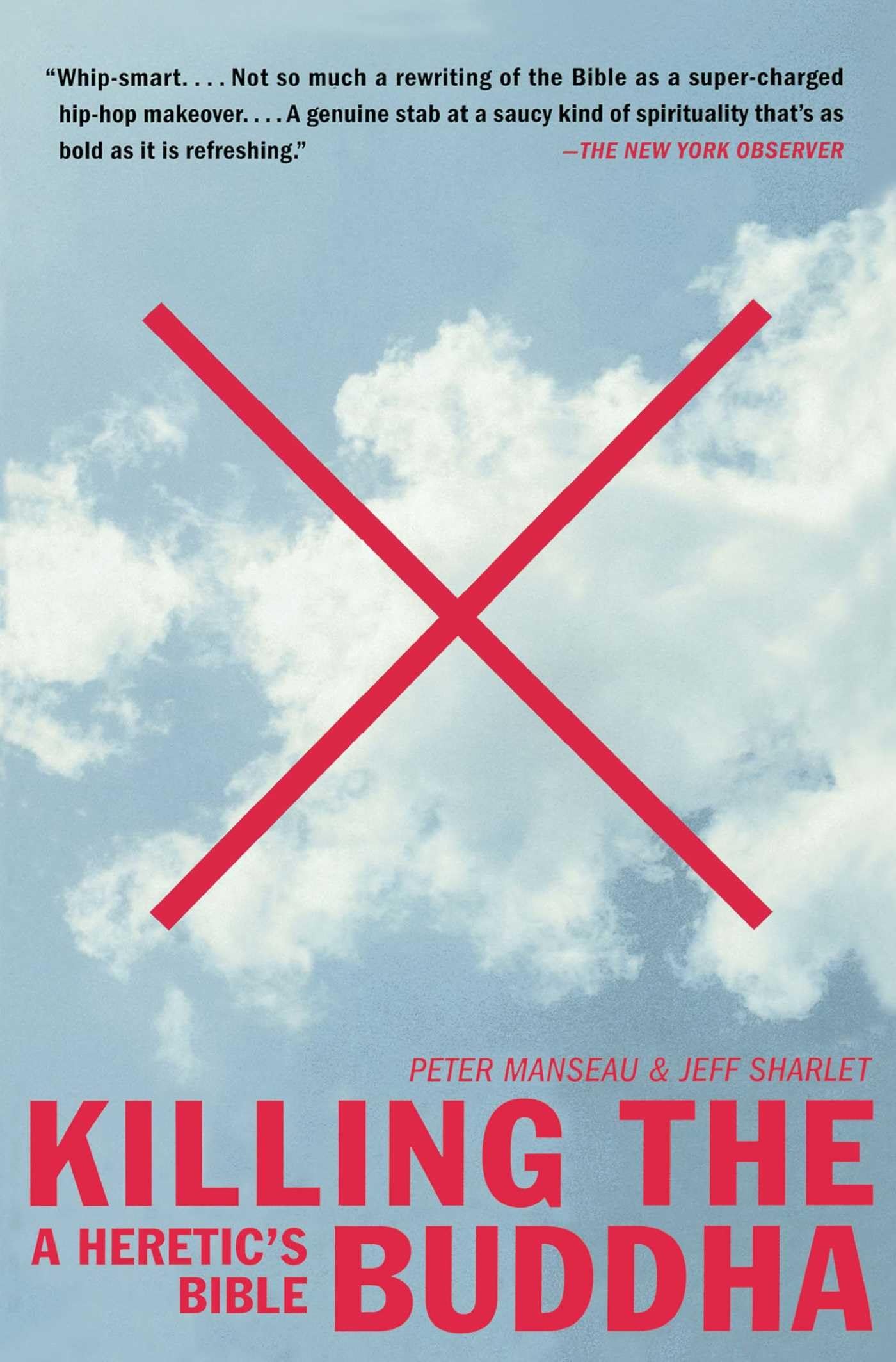 Killing the Buddha: A Heretic's Bible Philosophy